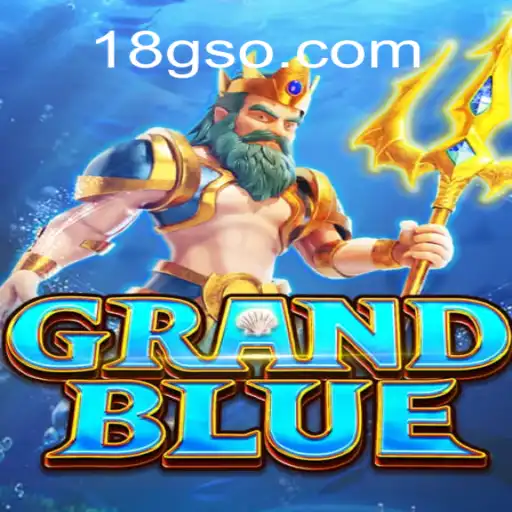 Descubra o Fascinante Mundo de GRANDBLUE com 18G.COM